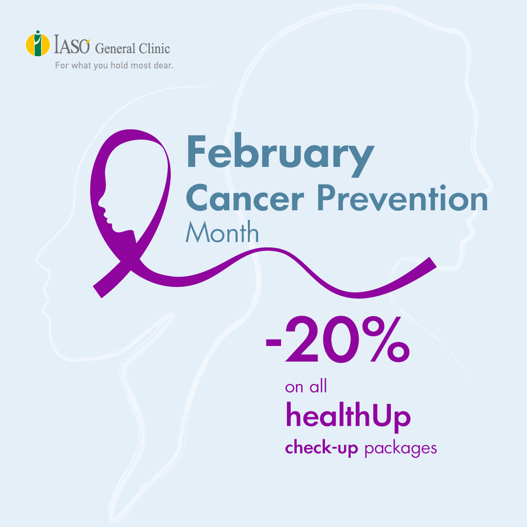 IASO General Clinic: February Cancer Prevention Month 20% discount on all check-up packages! IASO General Clinic: February Cancer Prevention Month 20% discount on all check-up packages!