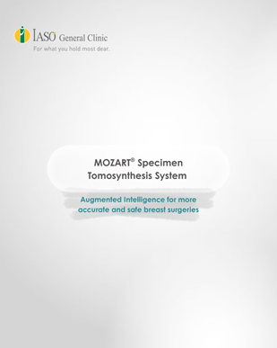 IASO General Clinic: MOZART® Specimen Tomosynthesis System - Augmented Intelligence for more accurate and safe breast surgeries IASO General Clinic: MOZART® Specimen Tomosynthesis System - Augmented Intelligence for more accurate and safe breast surgeries