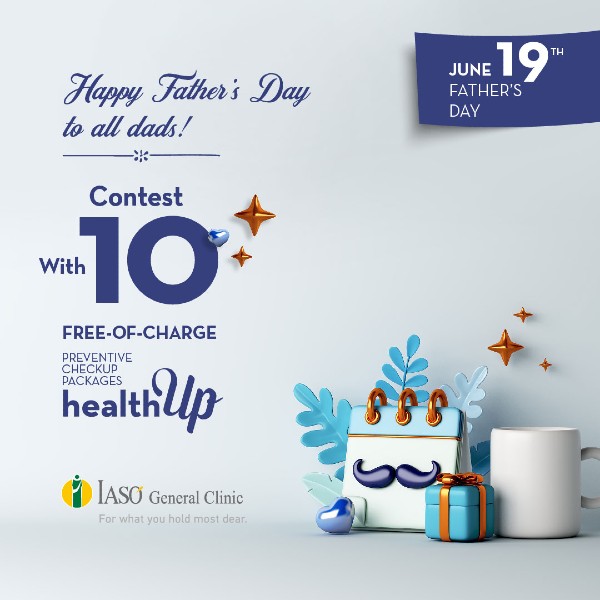 IASO General Clinic: We wish all dads Happy Father’s Day ahead of time with a contest for 10 healthUp preventive check-up packages IASO General Clinic: We wish all dads Happy Father’s Day ahead of time with a contest for 10 healthUp preventive check-up packages