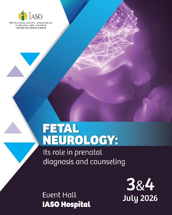 IASO: Two-Day Conference “Fetal Neurology: Its Role in Prenatal Diagnosis and Counseling”