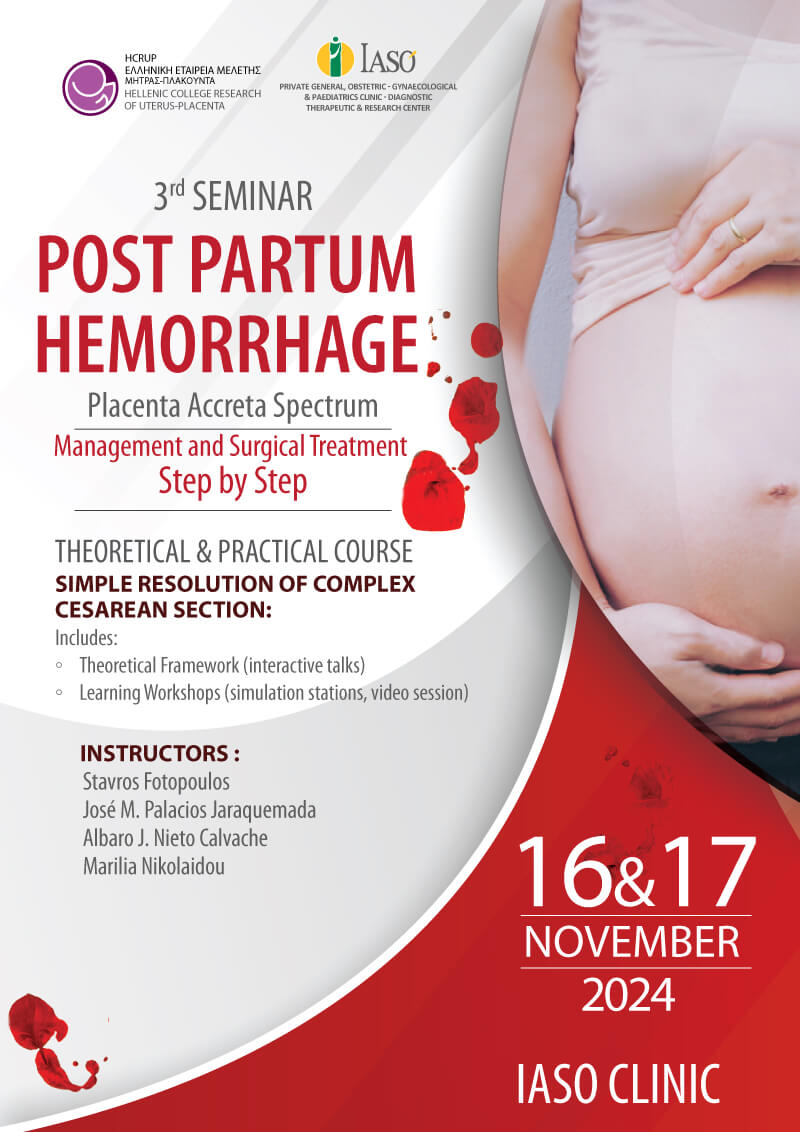 IASO: "Complex C-Section" Workshop – 3rd Seminar on the topic: "Postpartum Hemorrhage - Placenta Accreta Spectrum: Management and Treatment Step by Step" IASO: "Complex C-Section" Workshop – 3rd Seminar on the topic: "Postpartum Hemorrhage - Placenta Accreta Spectrum: Management and Treatment Step by Step"