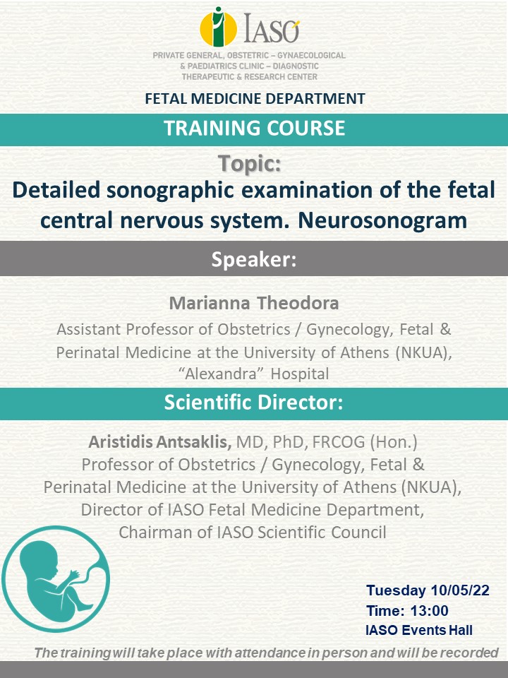 IASO Fetal Medicine Department Training Class on "Detailed sonographic examination of the fetal central nervous system. Neurosonogram" IASO Fetal Medicine Department Training Class on "Detailed sonographic examination of the fetal central nervous system. Neurosonogram"