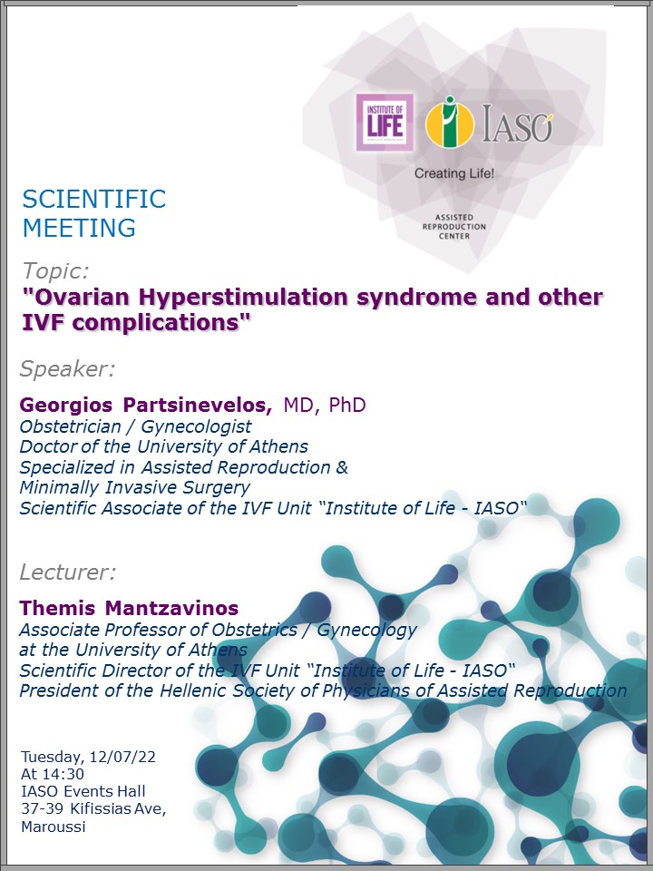Scientific Meeting of the IVF Unit - Institute of Life IASO on “Ovarian Hyperstimulation syndrome and other IVF complications” Scientific Meeting of the IVF Unit - Institute of Life IASO on “Ovarian Hyperstimulation syndrome and other IVF complications”