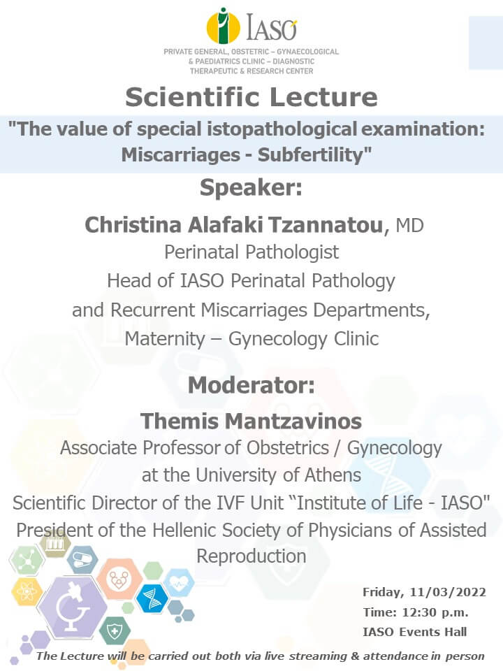 Scientific Lecture of  IASO on "The value of special istopathological examination: Miscarriages - Subfertility" Scientific Lecture of  IASO on "The value of special istopathological examination: Miscarriages - Subfertility"