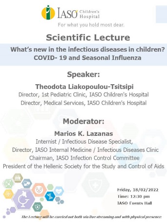 IASO Children’s Hospital Scientific Lecture on "What’s new in the infectious diseases in children? COVID- 19 and Seasonal Influenza" IASO Children’s Hospital Scientific Lecture on "What’s new in the infectious diseases in children? COVID- 19 and Seasonal Influenza"