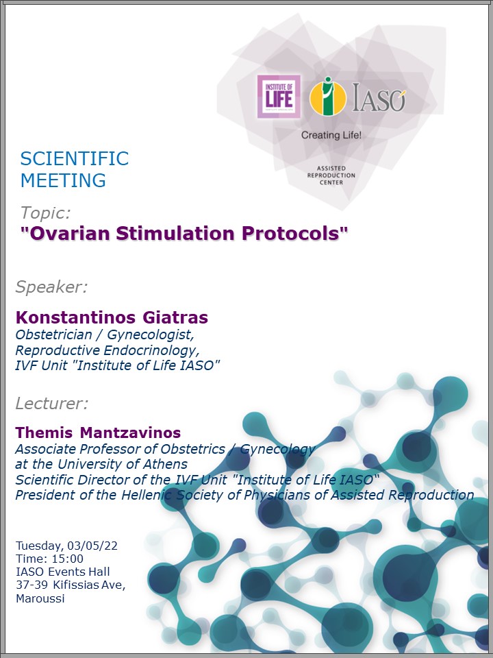 Scientific Meeting of the IVF Unit - Institute of Life IASO on "Ovarian Stimulation Protocols" Scientific Meeting of the IVF Unit - Institute of Life IASO on "Ovarian Stimulation Protocols"